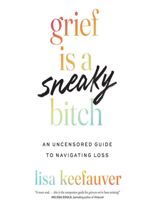 Title details for Grief Is a Sneaky Bitch by Lisa Keefauver - Available